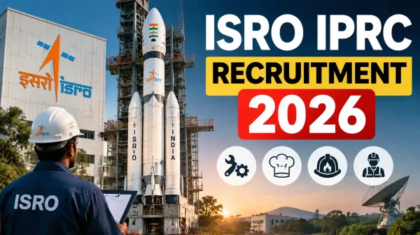 ISRO IPRC Recruitment 2026: 22 पदों पर भर्ती, टेक्नीशियन, कुक और फायरमैन समेत कई पदों के लिए मौका